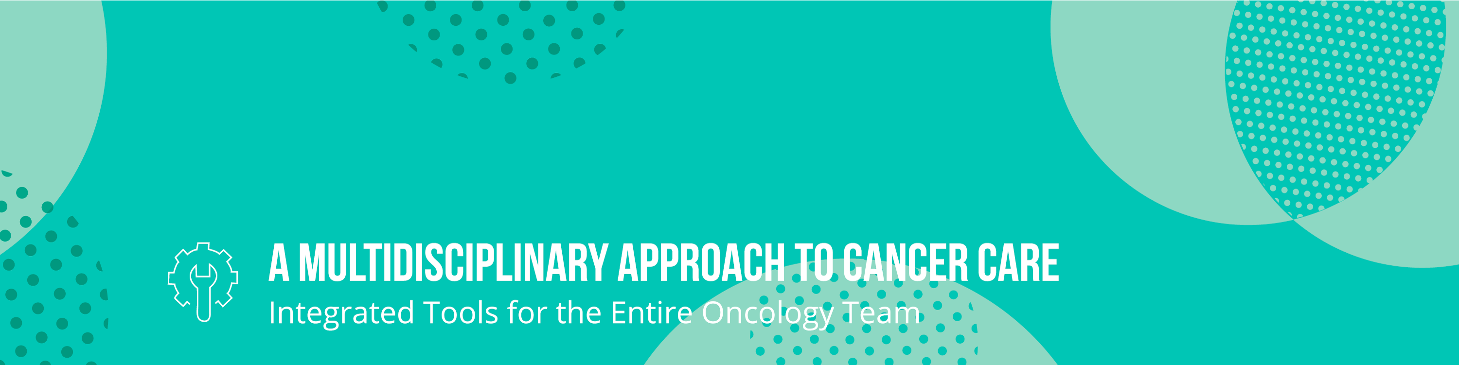 A Multidisciplinary Approach to Cancer Care