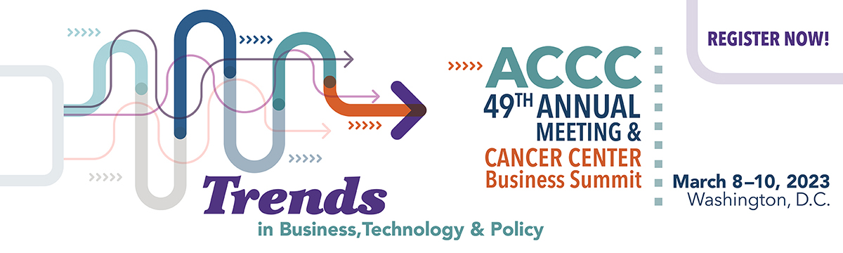 ACCC's 49 Annual Meeting & Cancer Center Business Summit