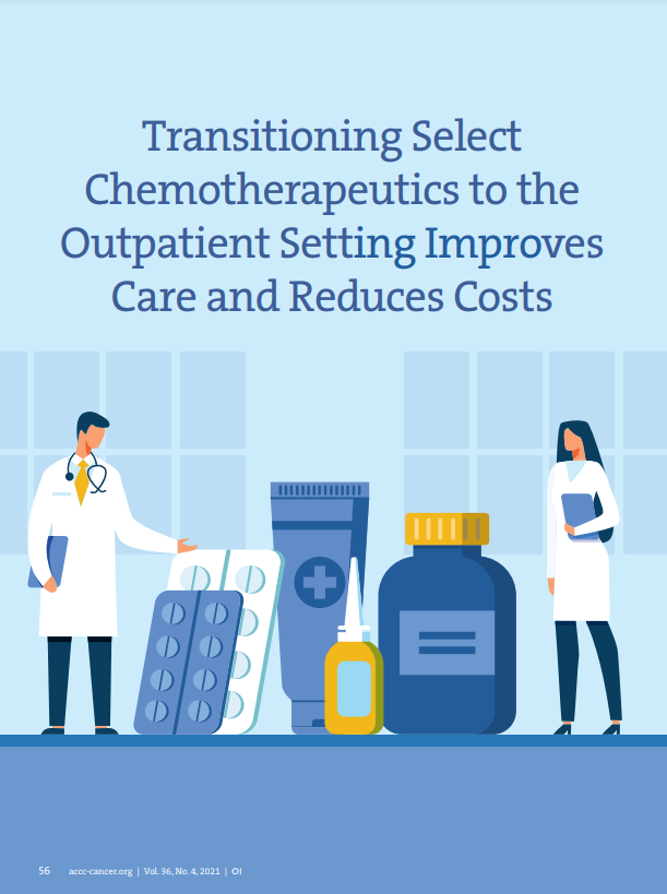 v36n4-transitioning-select-chemotherapeutics-to-the-outpatient-setting-improves-care-and-reduces-costs-Oncology-Issues