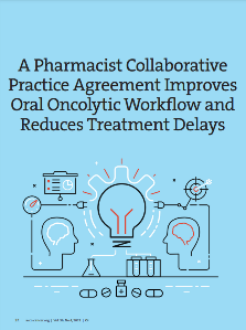 v36n4-a-pharmacist-collaborative-practice-agreement-improves-oral-oncolytic-workflow-and-reduces-treatment-delays-Oncology-Issues