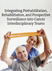 v36n4-integrating-prehabilitation-rehabilitation-and-prospective-surveillance-into-cancer-interdisciplinary-teams-oncology-issues