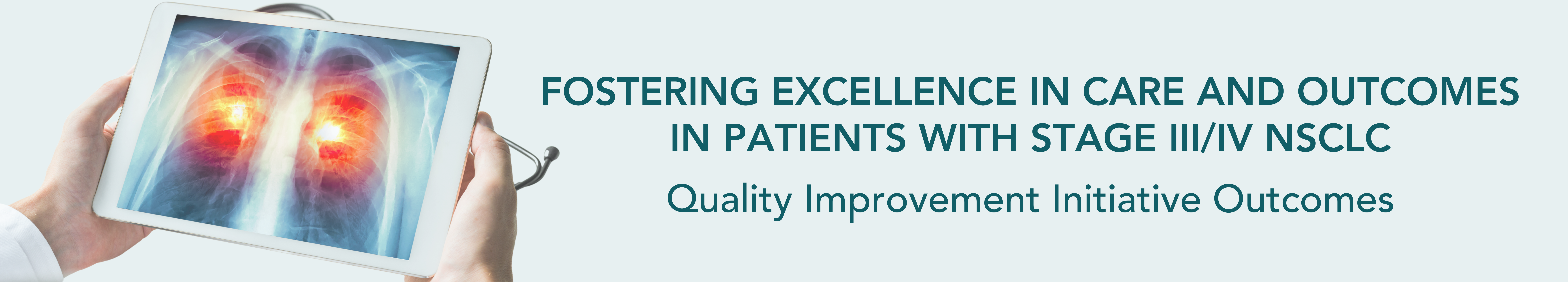 Fostering Excellence in Care and Outcomes in Patients with Stage III/IV NSCLC: Quality Improvement Initiative Outcomes