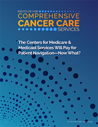 The-Centers-for-Medicare-&-Medicaid-Services-Will-Pay-for-Patient-Navigation—Now-What-250x324